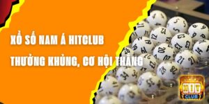 Xổ Số Nam Á Hitclub - Giải Thưởng Khủng, Cơ Hội Thắng