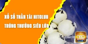 Xổ Số Thần Tài Hitclub - Trúng Thưởng Siêu Lớn Mỗi Ngày